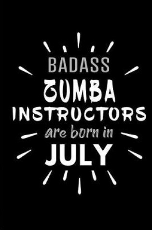 Cover of Badass Zumba Instructors Are Born In July