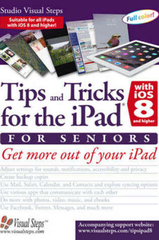 Cover of Tips and Tricks for the iPad with iOS 8 and higher for Seniors (also for iOS 9)