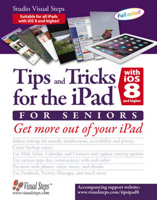 Book cover for Tips and Tricks for the iPad with iOS 8 and higher for Seniors (also for iOS 9)