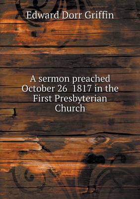 Book cover for A sermon preached October 26 1817 in the First Presbyterian Church