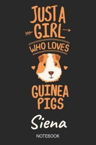 Cover of Just A Girl Who Loves Guinea Pigs - Siena - Notebook