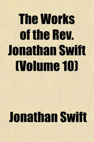 Cover of The Works of the REV. Jonathan Swift (Volume 10)