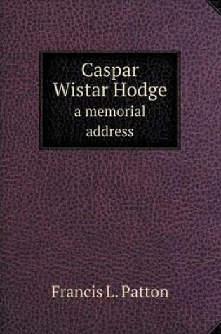 Cover of Caspar Wistar Hodge a memorial address