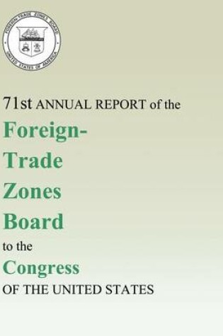 Cover of 71st Annual Report of the Foreign-Trade Zones Board to the Congress Of The United States