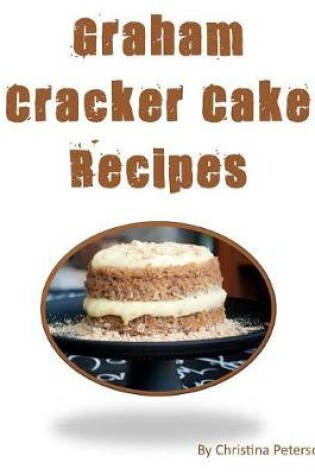 Cover of Graham Cracker Cake Recipes