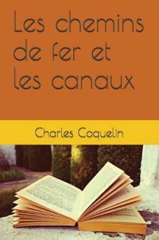 Cover of Les Chemins de Fer Et Les Canaux