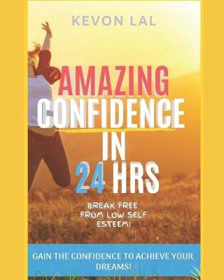 Cover of Amazing Confidence in 24 Hrs