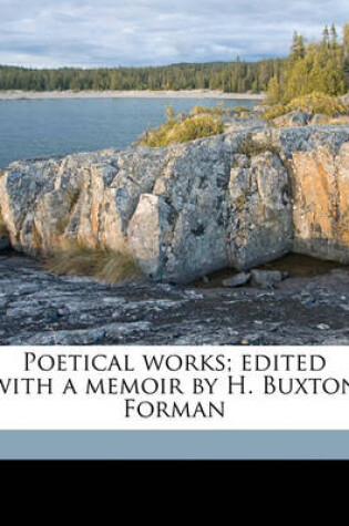 Cover of Poetical Works; Edited with a Memoir by H. Buxton Forman Volume 01