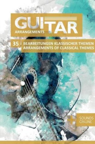 Cover of Guitar Arrangements - 35 Bearbeitung klassischer Themen