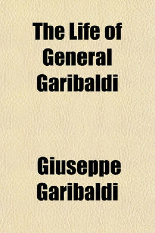 Cover of The Life of General Garibaldi