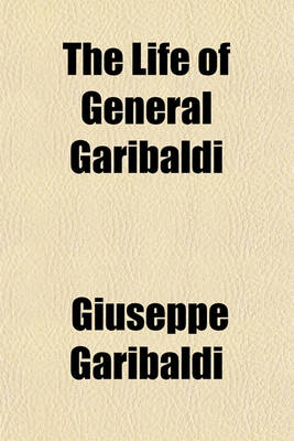 Book cover for The Life of General Garibaldi