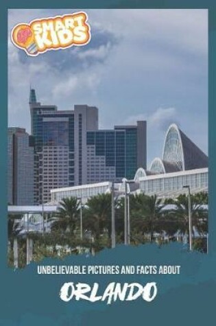 Cover of Unbelievable Pictures and Facts About Orlando