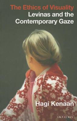 Cover of Ethics of Visuality, The: Levinas and the Contemporary Gaze