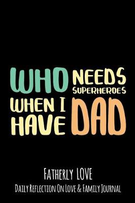 Book cover for Who Needs Superheroes When I Have A Dad