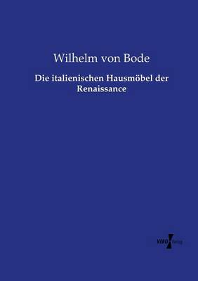 Book cover for Die italienischen Hausmoebel der Renaissance