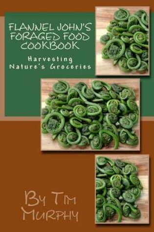 Cover of Flannel John's Foraged Food Cookbook