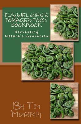 Book cover for Flannel John's Foraged Food Cookbook