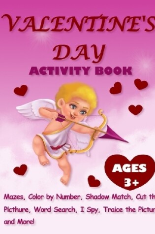 Cover of Valentine's Day Activity Book For Kids Ages 3+