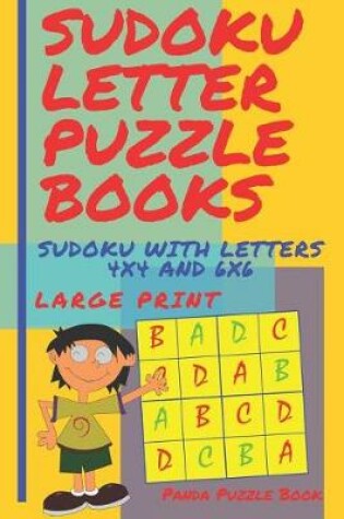Cover of Sudoku Letter Puzzle Books - Sudoku With Letters 4x4 and 6x6 Large Print