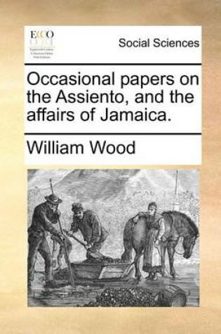 Cover of Occasional papers on the Assiento, and the affairs of Jamaica.