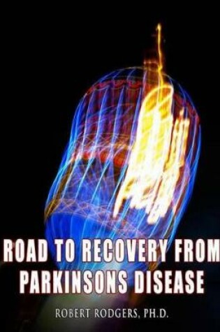 Cover of Road to Recovery from Parkinsons Disease