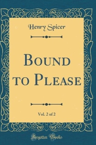 Cover of Bound to Please, Vol. 2 of 2 (Classic Reprint)