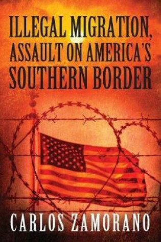 Cover of Illegal Migration, Assault on America's Southern Border