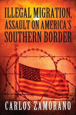 Book cover for Illegal Migration, Assault on America's Southern Border