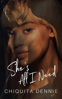 Book cover for She's All I Need