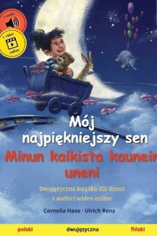 Cover of Mój najpiękniejszy sen - Minun kaikista kaunein uneni (polski - fiński)