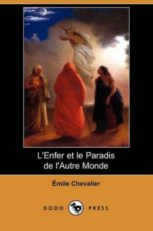 Cover of L'Enfer Et Le Paradis de L'Autre Monde (Dodo Press)