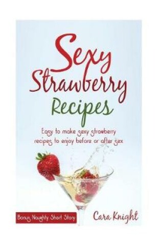 Cover of Sexy Strawberry Recipes