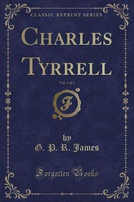 Book cover for Charles Tyrrell, Vol. 1 of 3 (Classic Reprint)