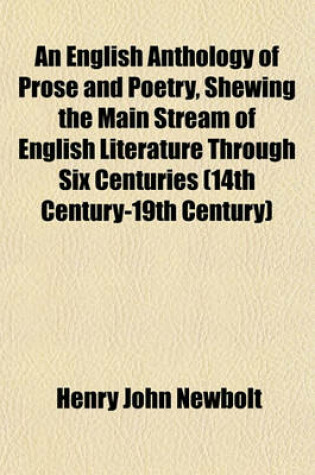 Cover of An English Anthology of Prose and Poetry, Shewing the Main Stream of English Literature Through Six Centuries (14th Century-19th Century)