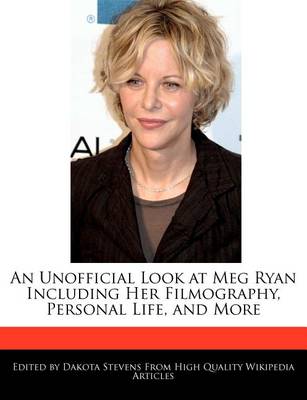 Book cover for An Unofficial Look at Meg Ryan Including Her Filmography, Personal Life, and More