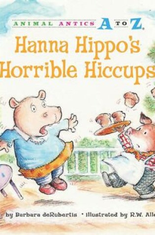 Cover of Hanna Hippo's Horrible Hiccups