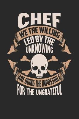 Book cover for Chef We the Willing Led by the Unknowing Are Doing the Impossible for the Ungrateful