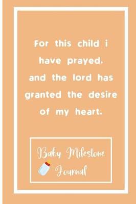 Book cover for For this child i have prayed.and the lord has granted the desire of my heart.