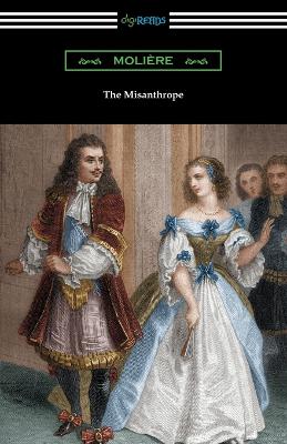 Book cover for The Misanthrope (Translated by Henri Van Laun with an Introduction by Eleanor F. Jourdain)