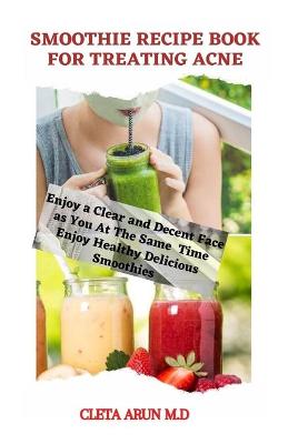 Book cover for Smoothie Recipe Book for Treating Acne