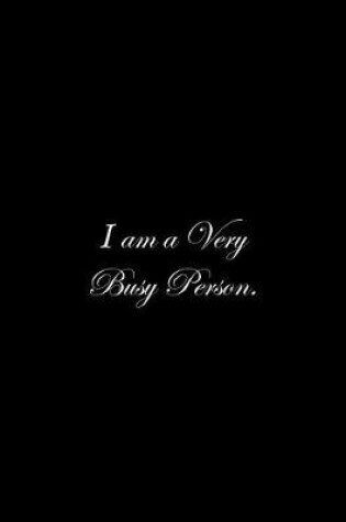 Cover of I am a Very Busy Person