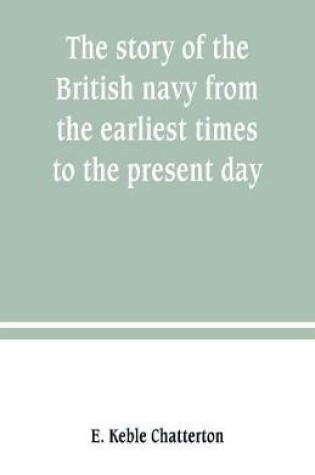 Cover of The story of the British navy from the earliest times to the present day