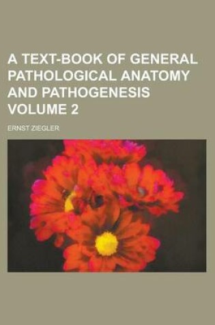 Cover of A Text-Book of General Pathological Anatomy and Pathogenesis Volume 2