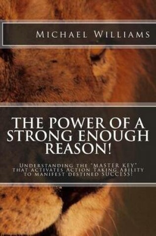 Cover of The Power of a Strong enough Reason!