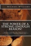 Book cover for The Power of a Strong enough Reason!