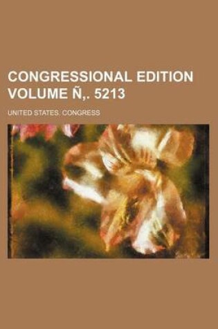 Cover of Congressional Edition Volume N . 5213