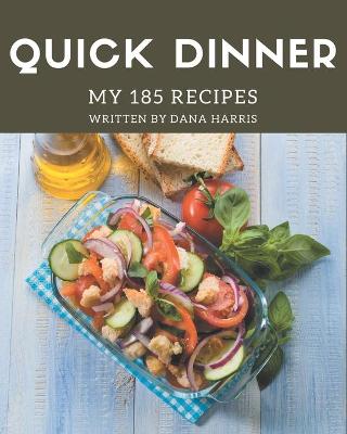 Book cover for My 185 Quick Dinner Recipes