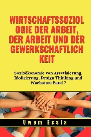 Cover of Wirtschaftssoziologie Der Arbeit, Der Arbeit Und Der Gewerkschaftlichkeit