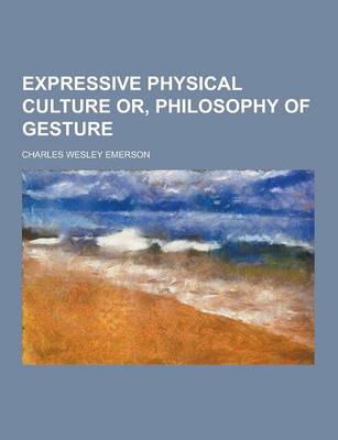 Book cover for Expressive Physical Culture Or, Philosophy of Gesture