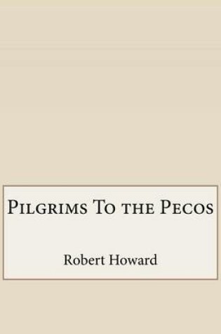 Cover of Pilgrims to the Pecos
